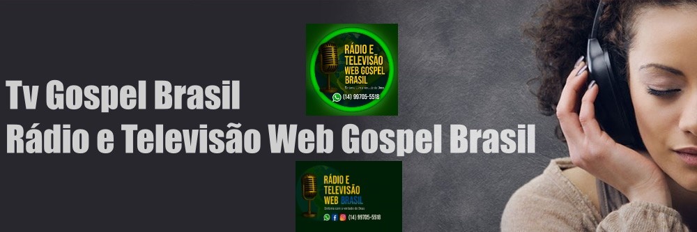 Tv Gospel Brasil - Rádio e Televisão Web Gospel Brasil (Unidas em Amor)